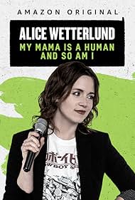 Alice Wetterlund: My Mama Is a Human and So Am I (2019)