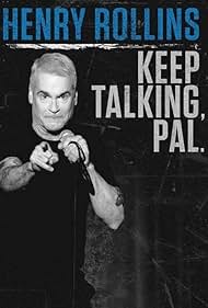 Henry Rollins: Keep Talking, Pal (2018)
