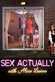Sex Actually with Alice Levine (2021)
